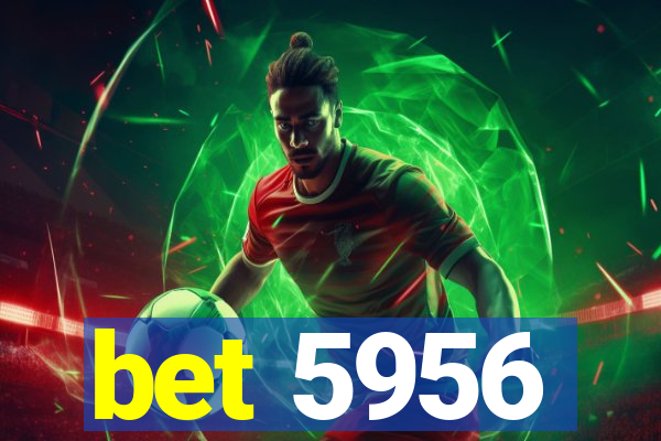 bet 5956